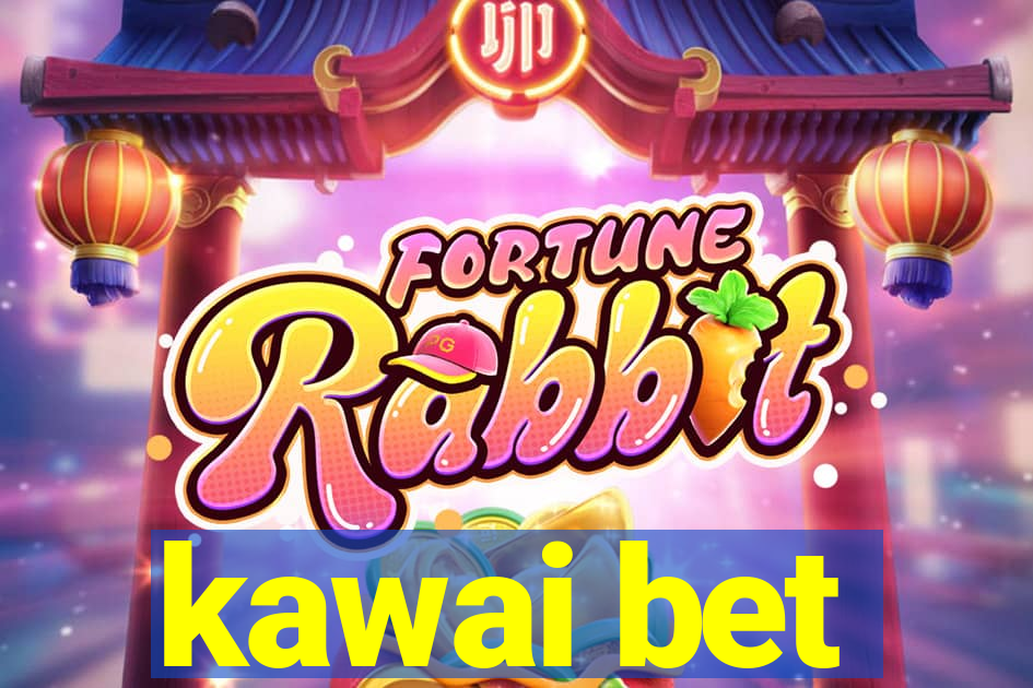 kawai bet